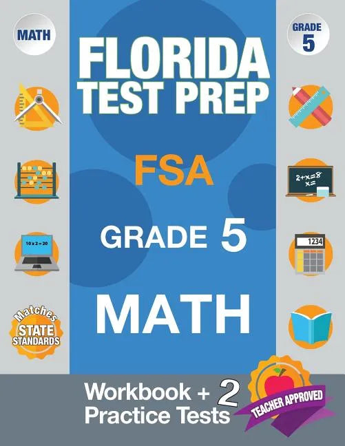 Florida Test Prep FSA Grade 5 Math: Math Workbook & 2 Practice Tests, FSA Practice Test Book Grade 5, Getting Ready for 5th Grade - Paperback