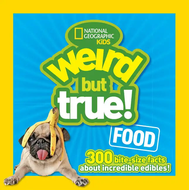 Weird But True! Food: 300 Bite-Size Facts about Incredible Edibles - Paperback