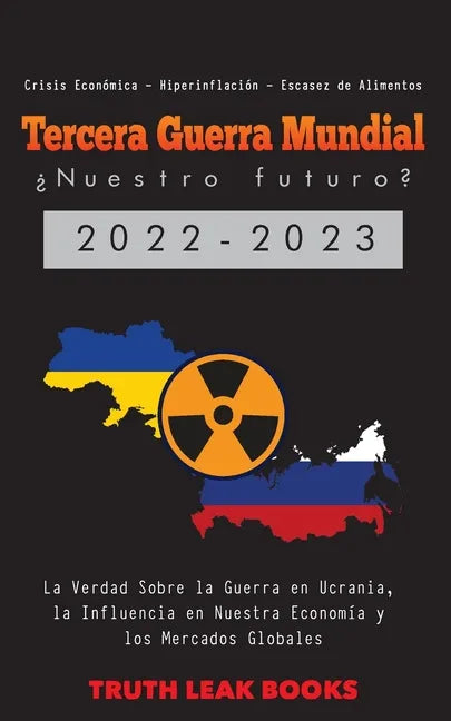 Tercera Guerra Mundial: La Verdad Sobre la Guerra en Ucrania, la Influencia en Nuestra Economía y los Mercados Globales - Crisis Económica - H - Paperback