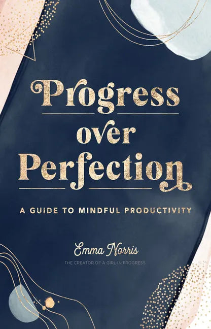 Progress Over Perfection: A Guide to Mindful Productivity - Hardcover