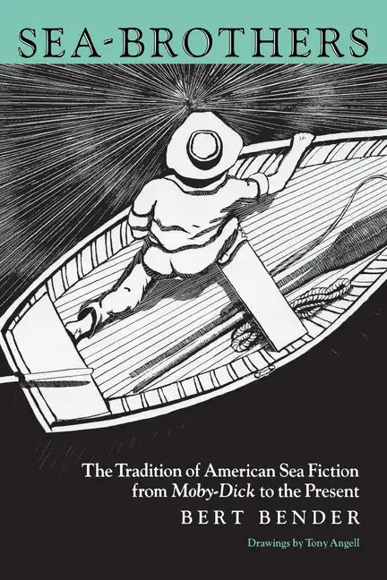 Sea-Brothers: The Tradition of American Sea Fiction from Moby-Dick to the Present - Paperback
