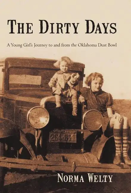 The Dirty Days: A Young Girl's Journey to and from the Oklahoma Dust Bowl - Hardcover