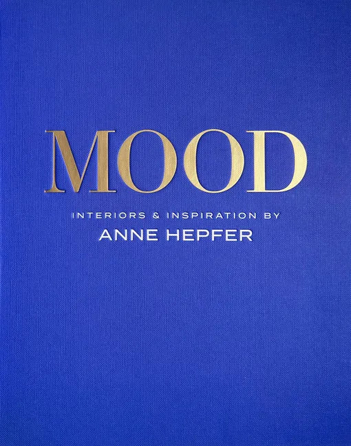 Mood: Interiors & Inspiration - Hardcover