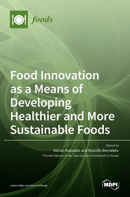 Food Innovation as a Means of Developing Healthier and More Sustainable Foods - Hardcover