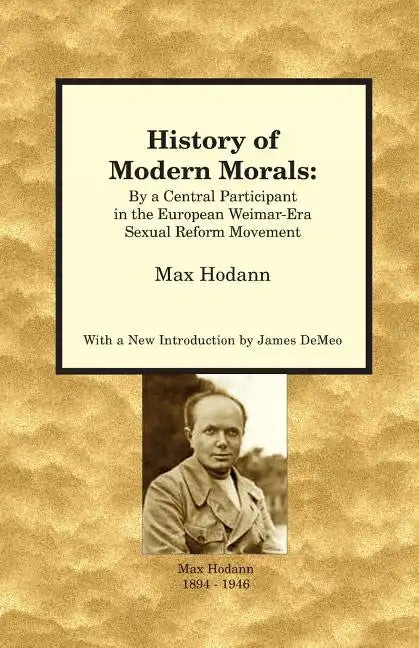 History of Modern Morals: By a Central Participant in the European Weimar-Era Sexual Reform Movement - Paperback