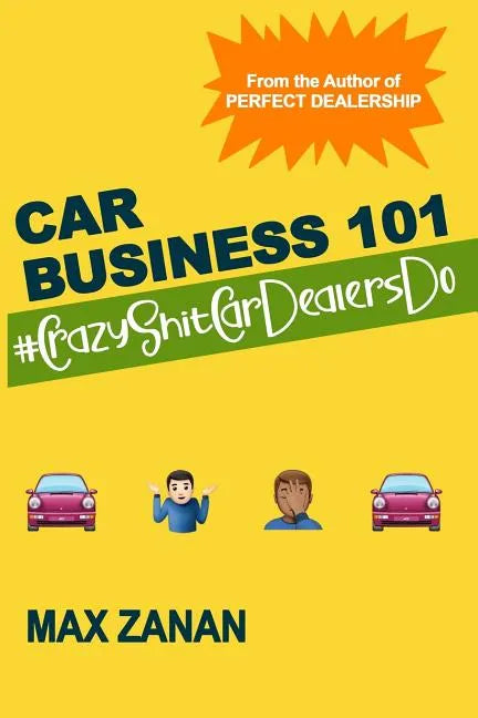 Car Business 101: #CrazyShitCarDealersDo - Paperback