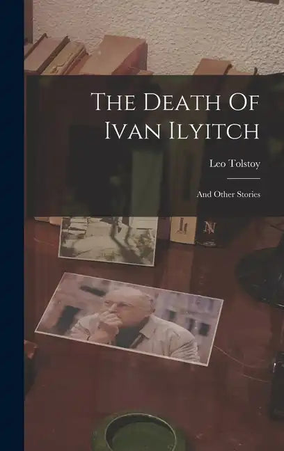 The Death Of Ivan Ilyitch: And Other Stories - Hardcover
