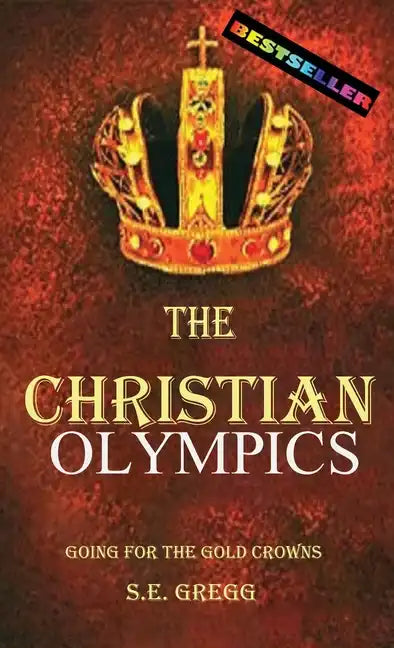 The Christian Olympics: Going for the Gold Crowns(Christian living books for women and men) - Hardcover