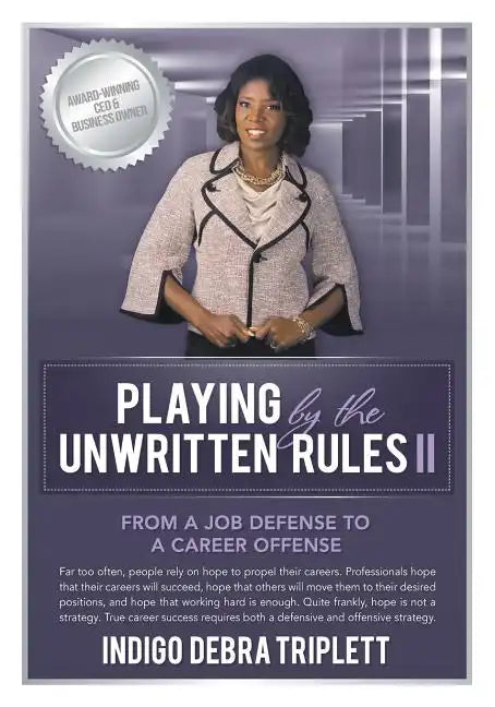 Playing by the Unwritten Rules II: From a Job Defense to a Career Offense - Paperback