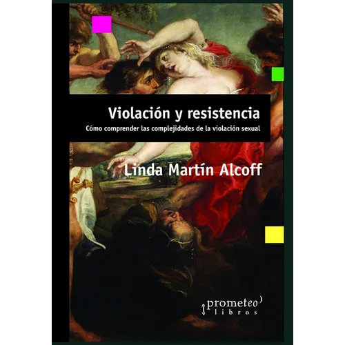 Violación y resistencia: Cómo comprender las complejidades de la violación sexual - Paperback