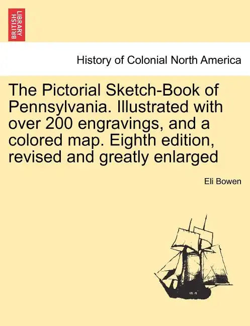 The Pictorial Sketch-Book of Pennsylvania. Illustrated with over 200 engravings, and a colored map. Eighth edition, revised and greatly enlarged - Paperback