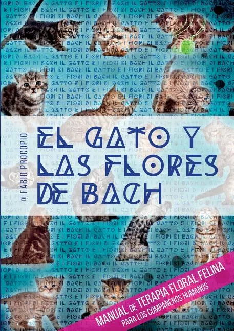 El gato y las flores de bach - Manual de terapia floral felina para los compañeros humanos - Paperback