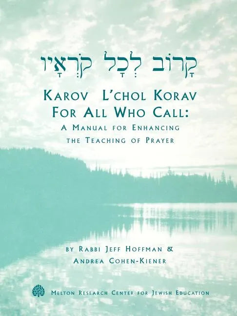 Karov L'Chol Korav, for All Who Call: A Manual for Enhancing the Teaching of Prayer - Paperback