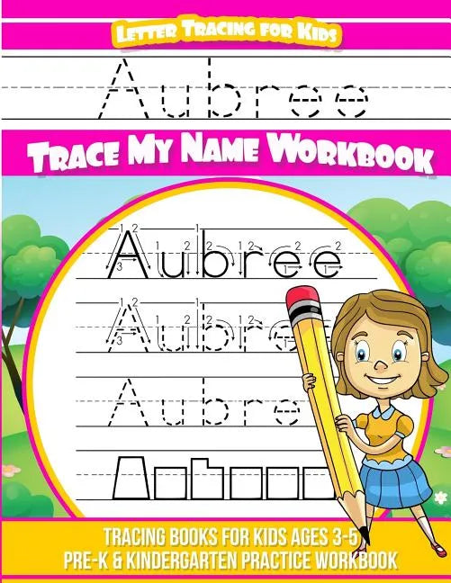 Aubree Letter Tracing for Kids Trace my Name Workbook: Tracing Books for Kids ages 3 - 5 Pre-K & Kindergarten Practice Workbook - Paperback
