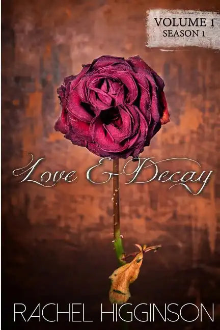 Love and Decay, Volume One: Season One, Episodes 1-6 - Paperback