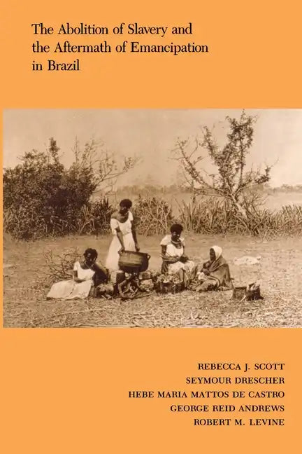 The Abolition of Slavery and the Aftermath of Emancipation in Brazil - Paperback