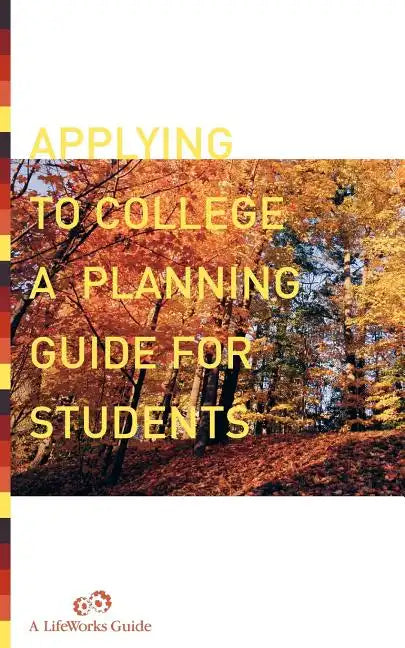 Applying to College: A Planning Guide for Students - Paperback