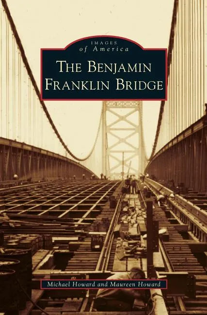 Benjamin Franklin Bridge - Hardcover