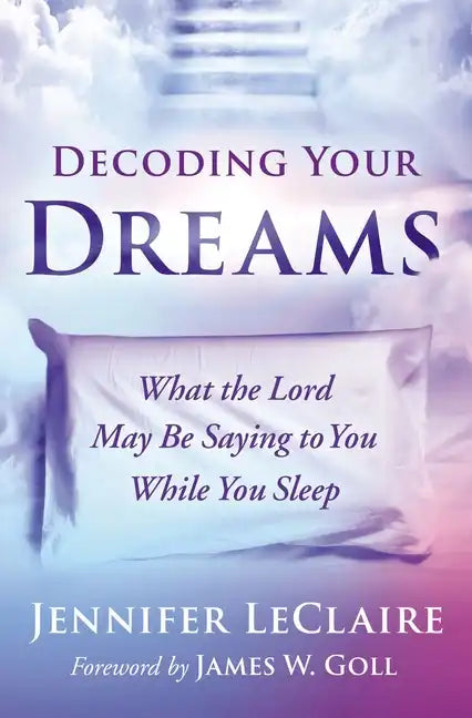 Decoding Your Dreams: What the Lord May Be Saying to You While You Sleep - Paperback
