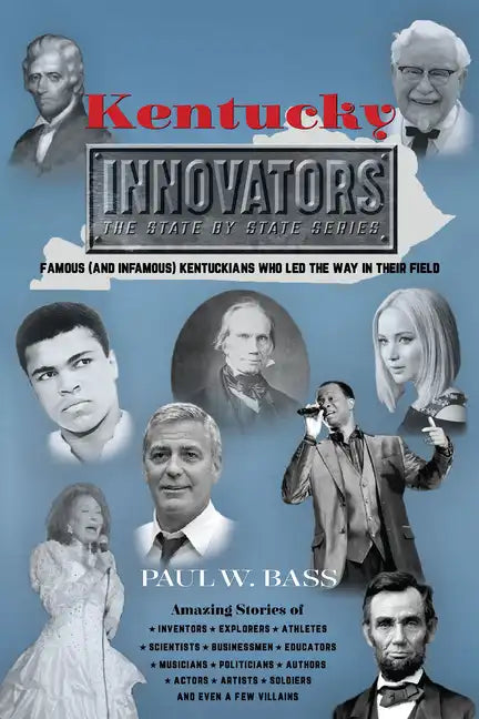 Kentucky Innovators: Famous (and Infamous) Kentuckians Who Led the Way in Their Field - Hardcover