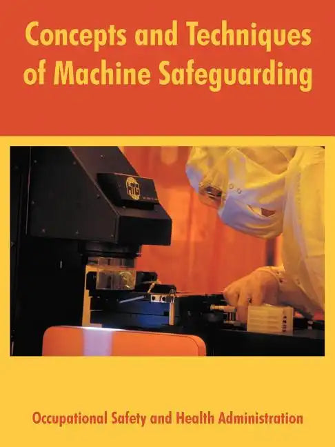 Concepts and Techniques of Machine Safeguarding - Paperback