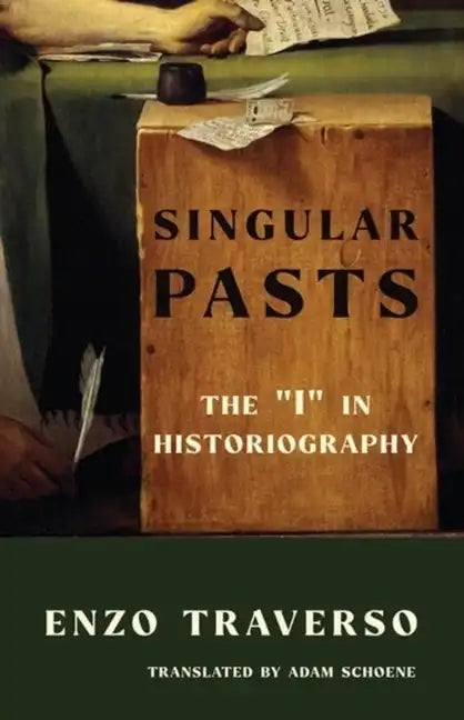 Singular Pasts: The I in Historiography - Paperback