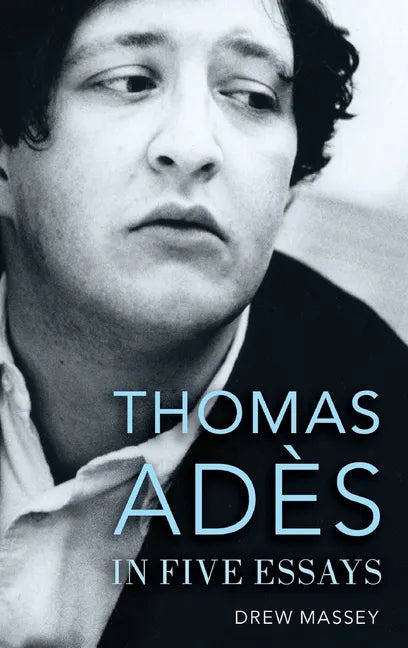 Thomas Adès in Five Essays - Hardcover