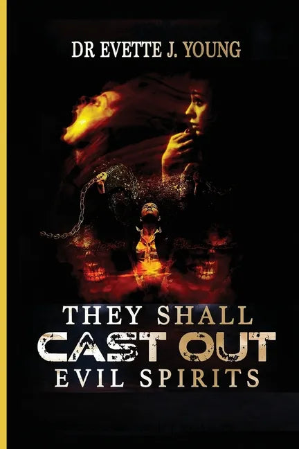 They Shall Cast Out Evil Spirits: Dealing with Devils and Demons - Paperback