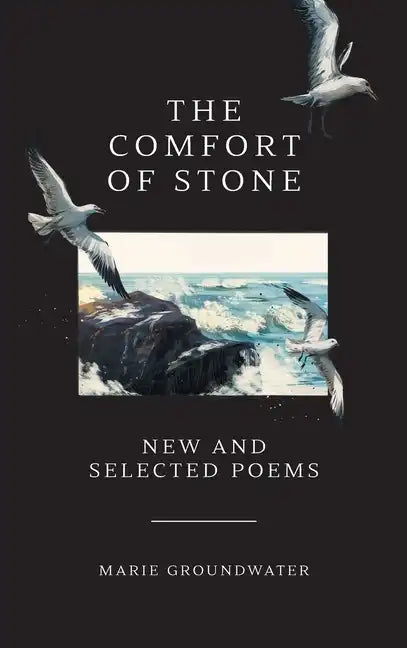 The Comfort of Stone: New and Selected Poems - Hardcover