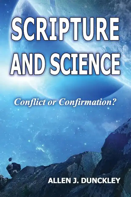 Scripture and Science: Conflict or Confirmation? - Paperback