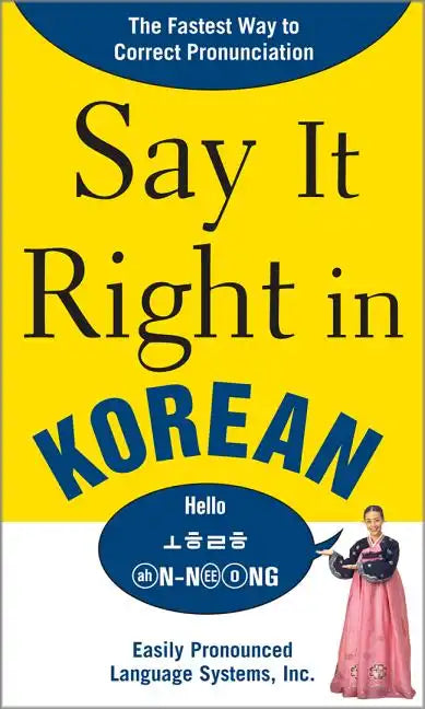 Say It Right in Korean: Thefastest Way to Correct Pronunication - Paperback