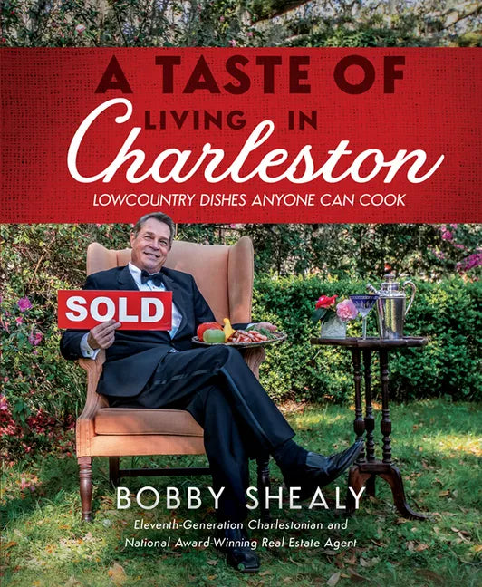 A Taste of Living in Charleston: Lowcountry Dishes Anyone Can Cook - Hardcover