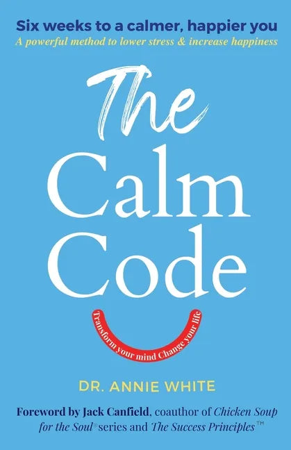 The Calm Code: Transform Your Mind, Change Your Life - Paperback
