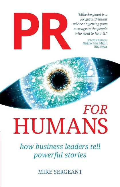 PR for Humans: How business leaders tell powerful stories - Paperback