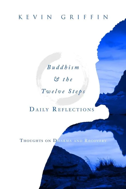 Buddhism & the Twelve Steps Daily Reflections: Thoughts on Dharma and Recovery - Paperback