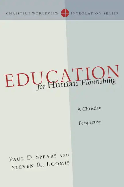 Education for Human Flourishing: A Christian Perspective - Paperback