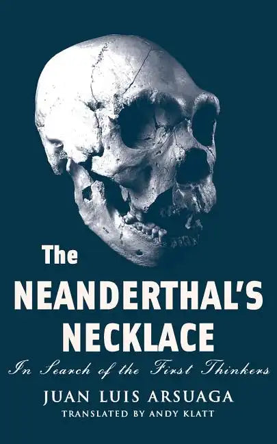 The Neanderthal's Necklace: In Search of the First Thinkers - Paperback