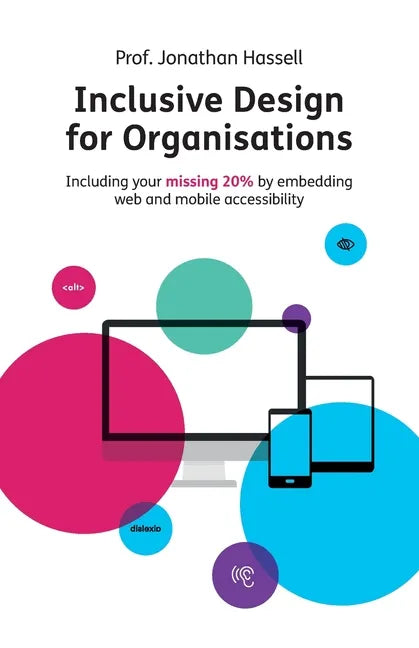 Inclusive Design for Organisations: Including your missing 20% by embedding web and mobile accessibility - Paperback