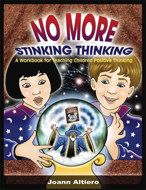 No More Stinking Thinking: A Workbook for Teaching Children Positive Thinking - Paperback
