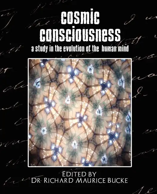Cosmic Consciousness (a Study in the Evolution of the Human Mind) - Paperback