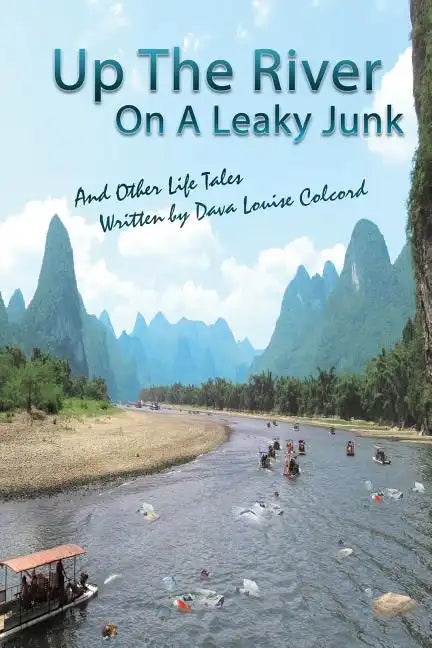 Up the River On a Leaky Junk: And Other Life Tales - Paperback
