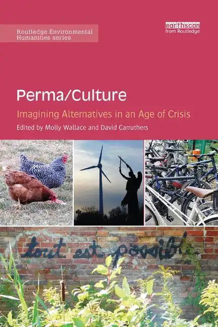 Perma/Culture:: Imagining Alternatives in an Age of Crisis - Paperback