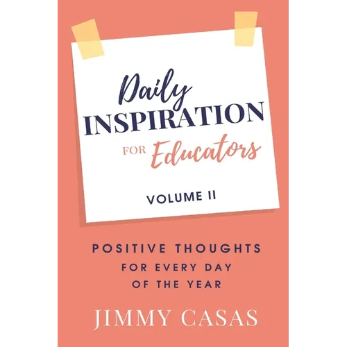 Daily Inspiration for Educators: Positive Thoughts for Every Day of the Year, Volume II - Paperback