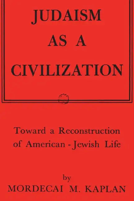 Judaism as a Civilization: Toward a Reconstruction of American-Jewish Life - Paperback