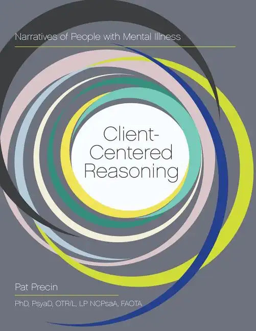 Client-Centered Reasoning: Narratives of People with Mental Illness - Paperback