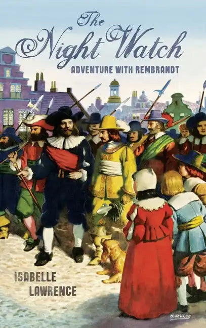 The Night Watch, Adventure with Rembrandt - Hardcover