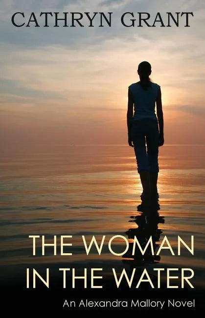 The Woman in the Water: (a Psychological Suspense Novel) (Alexandra Mallory Book 2) - Paperback