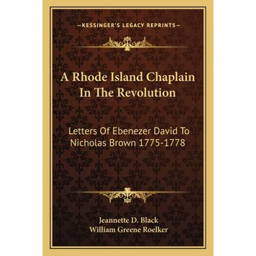 A Rhode Island Chaplain In The Revolution: Letters Of Ebenezer David To Nicholas Brown 1775-1778 - Paperback