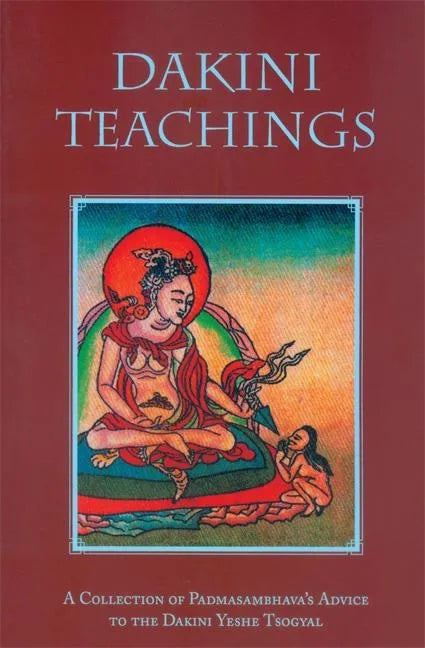 Dakini Teachings: A Collectin of Padmasambhava's Advice to the Dakini Yeshe Tsogyal - Paperback