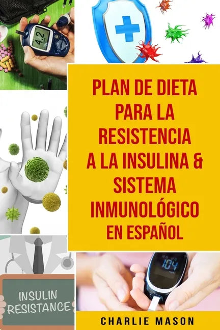 Plan De Dieta Para La Resistencia A La Insulina & Sistema Inmunológico En Español - Paperback